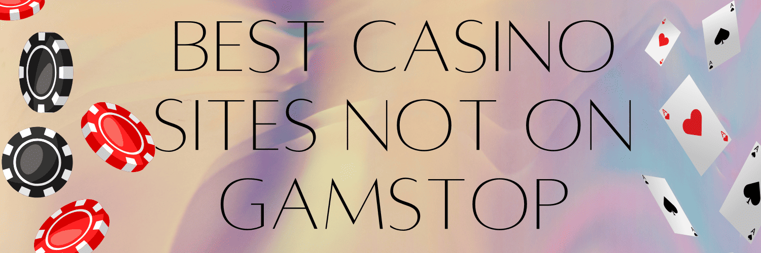 Discovering Casino Sites Not on Gamstop -1860996997